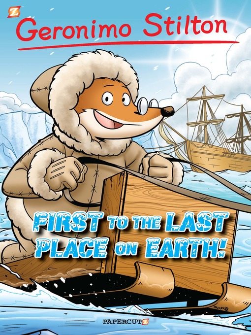 Title details for First to the Last Place on Earth by Geronimo Stilton - Available